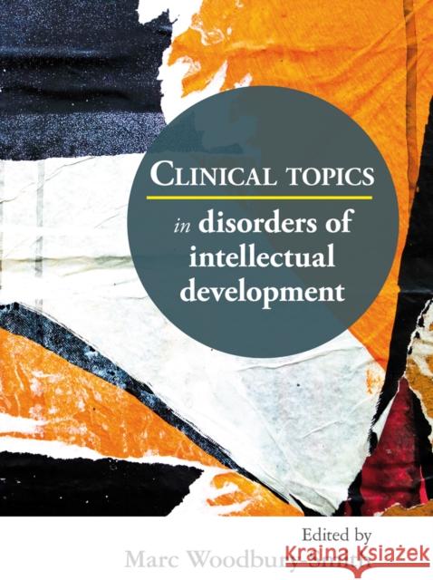 Clinical Topics in Disorders of Intellectual Development Dr Marc Woodbury-Smith 9781909726390 RCPsych Publications - książka