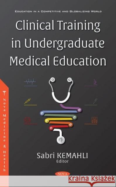 Clinical Training in Undergraduate Medical Education Sabri Kemahli   9781536186161 Nova Science Publishers Inc - książka