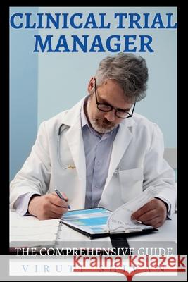 Clinical Trial Manager - The Comprehensive Guide Viruti Shivan 9789334052657 Viruti Satyan Shivan - książka