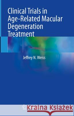 Clinical Trials in Age-Related Macular Regeneration Treatment Jeffrey N. Weiss 9783031588020 Springer - książka