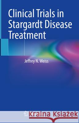 Clinical Trials in Stargardt Disease Treatment Jeffrey N. Weiss 9783031588068 Springer - książka