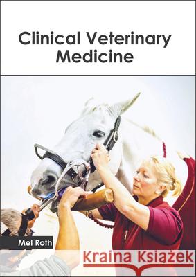Clinical Veterinary Medicine Mel Roth 9781632398475 Callisto Reference - książka