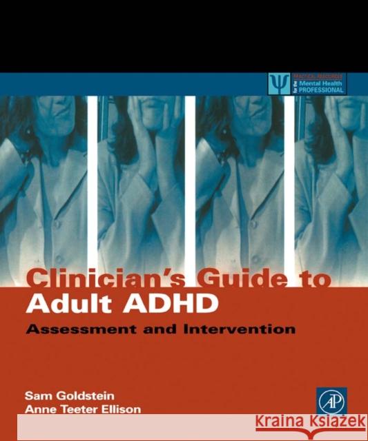 Clinician's Guide to Adult ADHD: Assessment and Intervention Sam Goldstein (Neurology, Learning and Behavior Center, University of Utah, Salt Lake City, U.S.A.), Anne Teeter Ellison 9780122870491 Elsevier Science Publishing Co Inc - książka