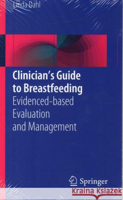 Clinician's Guide to Breastfeeding: Evidenced-Based Evaluation and Management Dahl, Linda 9783319181936 Springer - książka