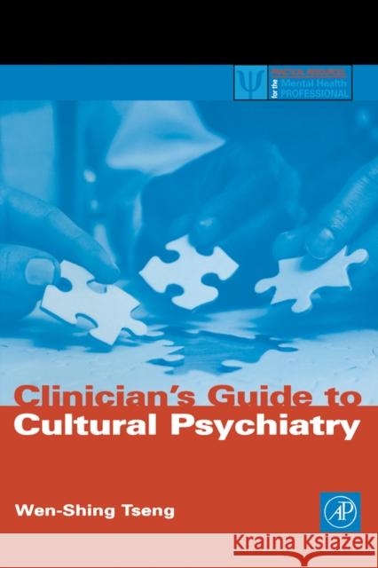 Clinician's Guide to Cultural Psychiatry Wen-Shing Tseng 9780127016337 Academic Press - książka