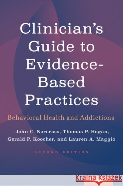 Clinician's Guide to Evidence-Based Practices: Behavioral Health and Addictions John C. Norcross Thomas P. Hogan Gerald P. Koocher 9780190621933 Oxford University Press, USA - książka