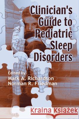 Clinician's Guide to Pediatric Sleep Disorders Mark A. Richardson Norman Friedman 9780849398193 Informa Healthcare - książka