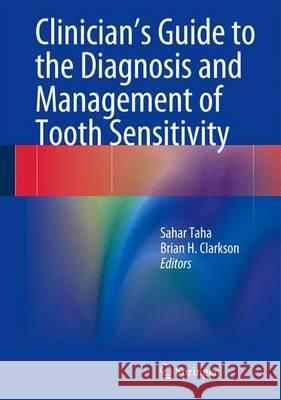 Clinician's Guide to the Diagnosis and Management of Tooth Sensitivity Sahar Taha Brian H. Clarkson 9783642451638 Springer - książka