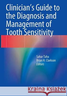 Clinician's Guide to the Diagnosis and Management of Tooth Sensitivity Sahar Taha Brian H. Clarkson 9783662510353 Springer - książka