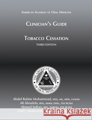 Clinician's Guide to Tobacco Cessation, 3rd Ed Abdel Rahim Mohammad Ali Aboalela Ahmed Sultan 9781936176496 American Academy of Oral Medicine - książka