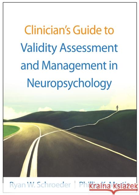 Clinician's Guide to Validity Assessment and Management in Neuropsychology Phillip K. (University of Kansas School of Medicine-Wichita, United States) Martin 9781462557851 Guilford Publications - książka