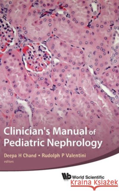 Clinician's Manual of Pediatric Nephrology Chand, Deepa H. 9789814317870 World Scientific Publishing Company - książka