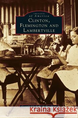 Clinton, Flemington & Lambertville Sally Freedman 9781531608545 Arcadia Library Editions - książka