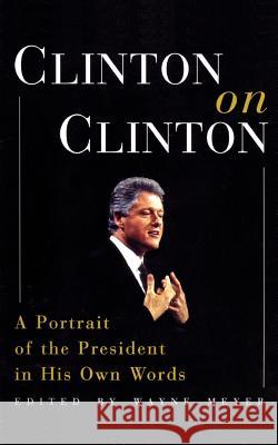 Clinton on Clinton: A Portrait of the President in His Own Words Wayne Meyer Bill Clinton 9780380802791 Quill - książka