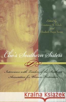Clio's Southern Sisters : Interviews with Leaders of the Southern Association for Women Historians Constance B. Schulz Elizabeth Hayes Turner 9780826215413 University of Missouri Press - książka