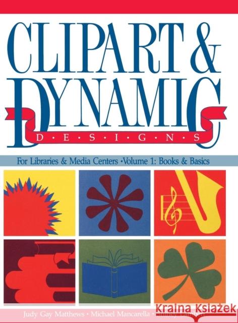 Clipart and Dynamic Designs Judy G. Matthews Peter Matthews Michael Mancarella 9780872876361 Libraries Unlimited - książka