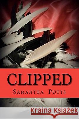 Clipped: A Wing Clipper Novel Samantha Potts Sonya Jones 9781456334314 Createspace - książka
