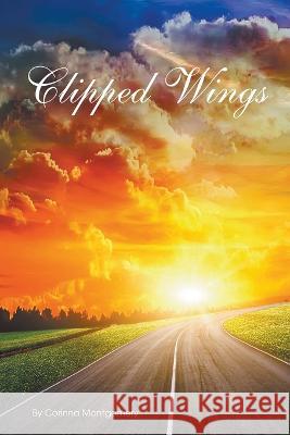 Clipped Wings: The History of My Family's Emigration from East Germany Corinna Montgomery 9781646741816 Litfire Publishing - książka