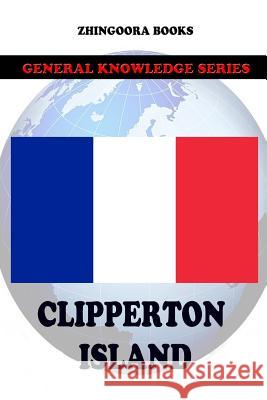 Clipperton Island Zhingoora Books 9781477555941 Createspace - książka