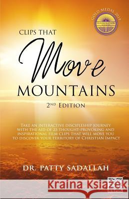 Clips that Move Mountains: 2nd Edition Sadallah, Patty 9780999282328 Patty Sadallah - książka