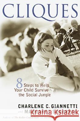 Cliques: Eight Steps to Help Your Child Survive the Social Jungle Charlene C. Giannetti Margaret Sagarese 9780767906531 Broadway Books - książka