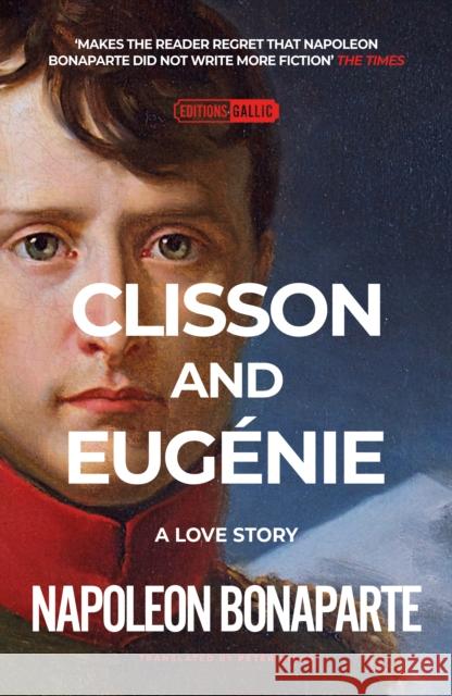 Clisson & Eugenie: a Love Story Napoleon Bonaparte 9781906040277 Gallic Books - książka