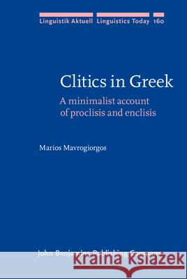 Clitics in Greek: A Minimalist Account of Proclisis and Enclisis  9789027255433 John Benjamins Publishing Co - książka