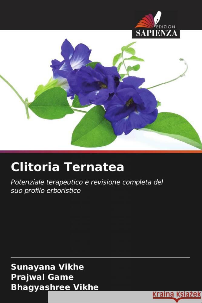 Clitoria Ternatea Vikhe, Sunayana, Game, Prajwal, Vikhe, Bhagyashree 9786209438394 Edizioni Sapienza - książka
