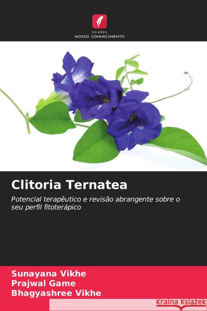 Clitoria Ternatea Vikhe, Sunayana, Game, Prajwal, Vikhe, Bhagyashree 9786209443510 Edições Nosso Conhecimento - książka