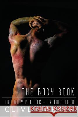 Clive Barker's the Body Book Clive Barker Phil &. Sarah Stokes Mick Garris 9781626412842 Dark Regions Press - książka