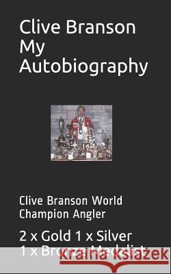 Clive Branson My Autobiography: Clive Branson World Champion Angler Clive Branson 9781728800271 Independently Published - książka