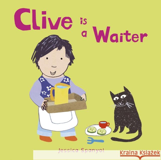 Clive Is a Waiter Jessica Spanyol Jessica Spanyol 9781846439926 Child's Play International - książka