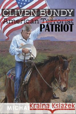 Cliven Bundy: American Patriot Michael L Stickler, Arthur Ritter, Cliven Bundy 9780990744153 Vision Group, Ltd - książka
