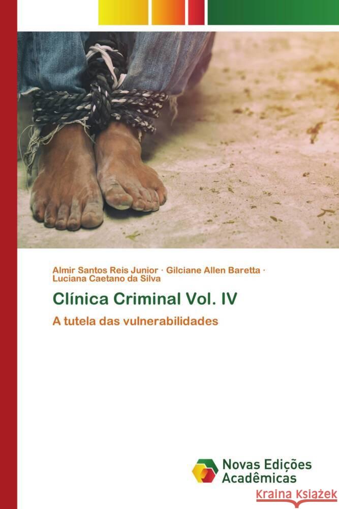 Clínica Criminal Vol. IV Santos Reis Junior, Almir, Allen Baretta, Gilciane, Caetano da Silva, Luciana 9786205506738 Novas Edições Acadêmicas - książka