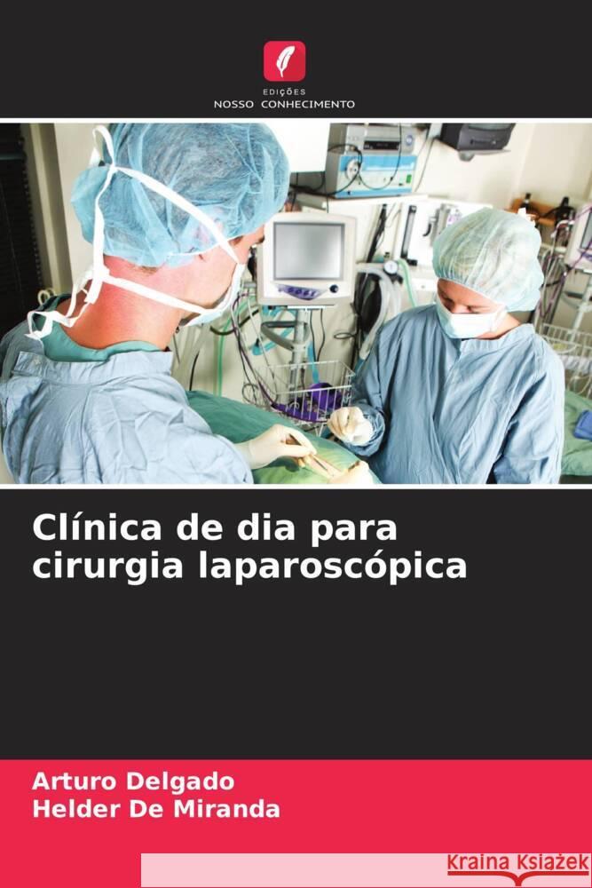 Cl?nica de dia para cirurgia laparosc?pica Arturo Delgado Helder d 9786207444311 Edicoes Nosso Conhecimento - książka