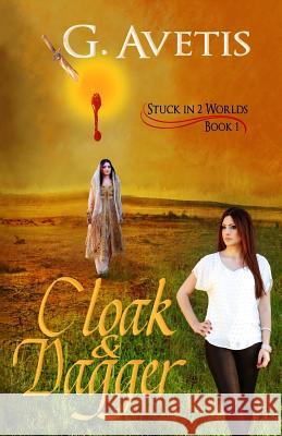 Cloak & Dagger: Stuck in 2 Worlds G. Avetis 9781482757866 Createspace - książka
