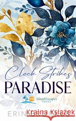 Clock Strikes Paradise: A Billionaire Cinderella-Retelling Romance Erin Brockus 9781957003467 Green Sage Press - książka