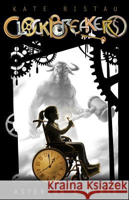 Clockbreakers: Asterion's Curse Kate Ristau 9780990850755 Parenthetical Publishing - książka