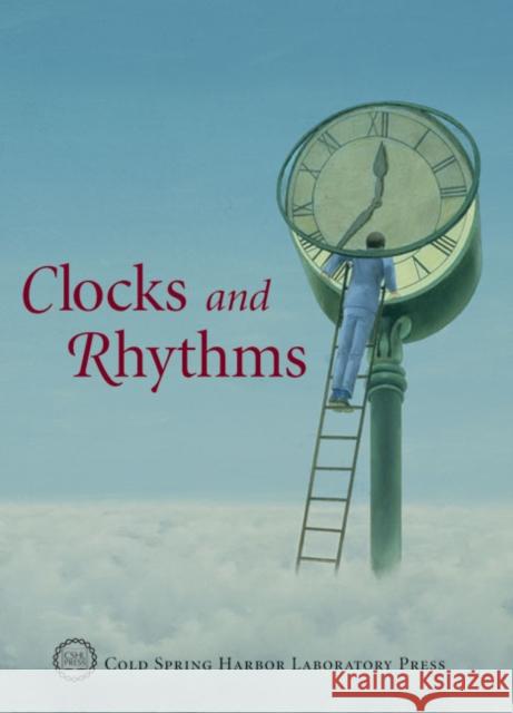 Clocks and Rhythms : Cold Spring Harbor Symposia on Quantitative Giology LXXII David Stewart Bruce Stillman Bruce Stillman 9780879698232 Cold Spring Harbor Laboratory Press - książka