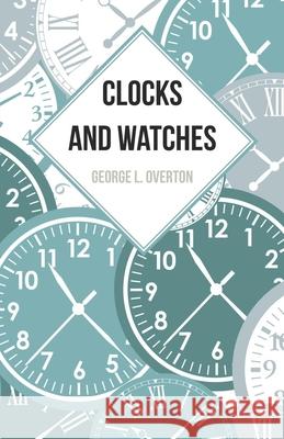 Clocks and Watches George L. Overton 9781473328426 Read Books - książka