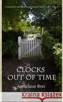 Clocks Out of Time Anneliese Brei 9781518871931 Createspace Independent Publishing Platform - książka