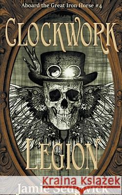 Clockwork Legion Jamie Sedgwick   9798223303534 Timber Hill Press - książka