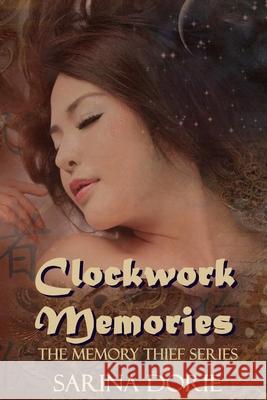 Clockwork Memories: A Steampunk Novel Sarina Dorie 9781535427500 Createspace Independent Publishing Platform - książka