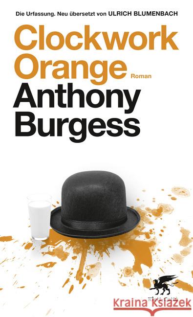 Clockwork Orange : Roman. Urfassung. Neu übersetzt. Burgess, Anthony 9783608981575 Klett-Cotta - książka