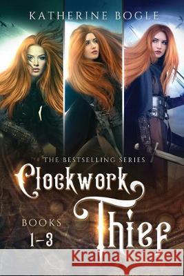 Clockwork Thief: Books 1-3 Katherine Bogle 9781727772715 Createspace Independent Publishing Platform - książka