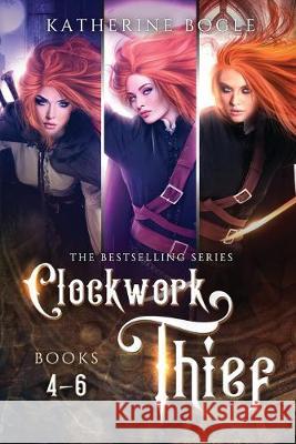 Clockwork Thief: Books 4-6 Katherine Bogle 9781687180155 Independently Published - książka