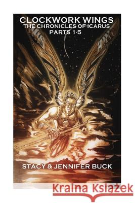 Clockwork Wings: the Chronicles of Icarus ( Collected Edition Parts 1-5) Buck, Jennifer 9781501050961 Createspace - książka