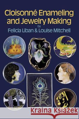 Cloisonné Enameling and Jewelry Making Liban, Felicia 9780486259710 Dover Publications - książka