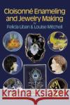 Cloisonné Enameling and Jewelry Making Liban, Felicia 9780486259710 Dover Publications