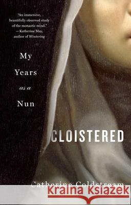 Cloistered: My Years as a Nun Catherine Coldstream 9781250323538 St. Martin's Griffin - książka
